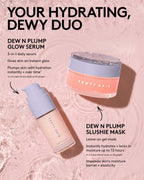 Day + Night Hydrating Routine: Dew N Plump Serum + Slushie Mask